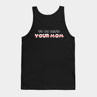 To Do List Your Mom Tank Top